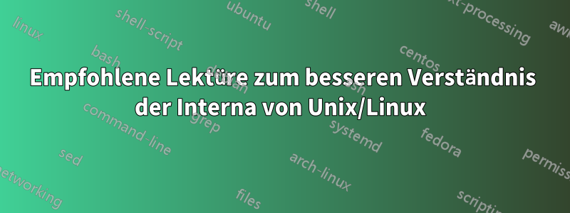 Empfohlene Lektüre zum besseren Verständnis der Interna von Unix/Linux 