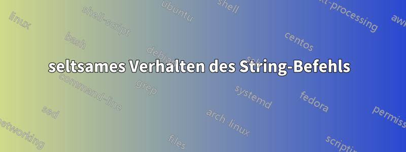 seltsames Verhalten des String-Befehls 