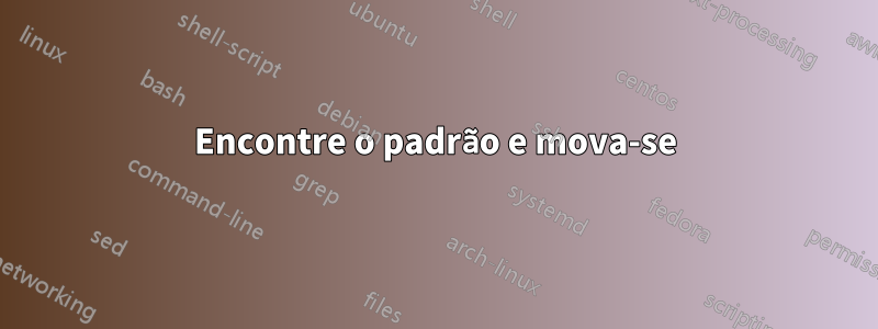 Encontre o padrão e mova-se