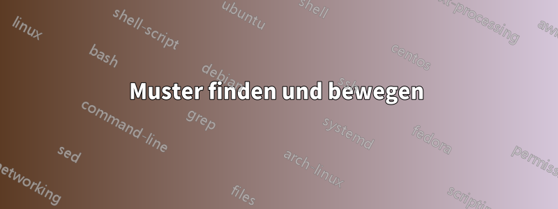Muster finden und bewegen
