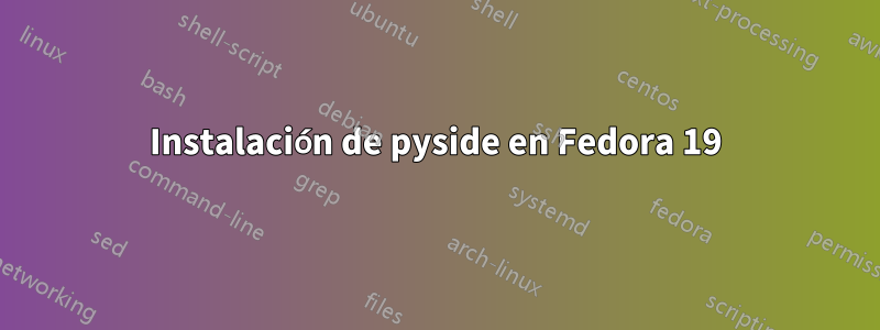 Instalación de pyside en Fedora 19