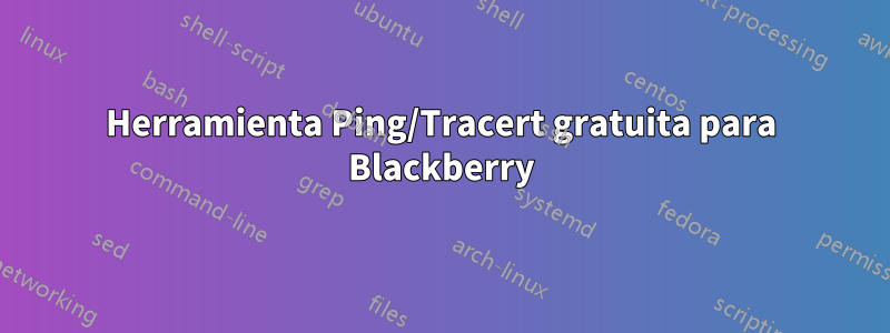 Herramienta Ping/Tracert gratuita para Blackberry