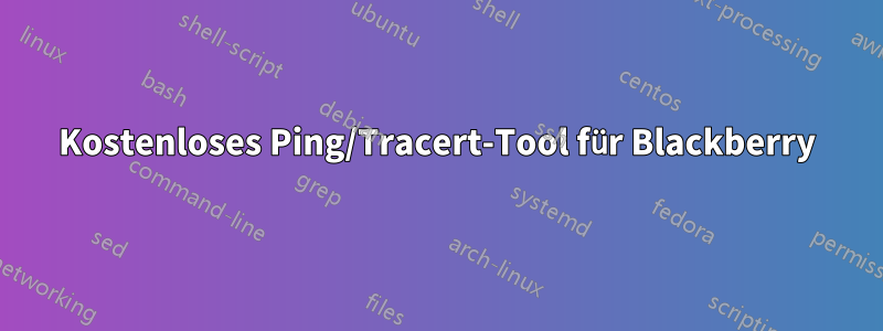Kostenloses Ping/Tracert-Tool für Blackberry