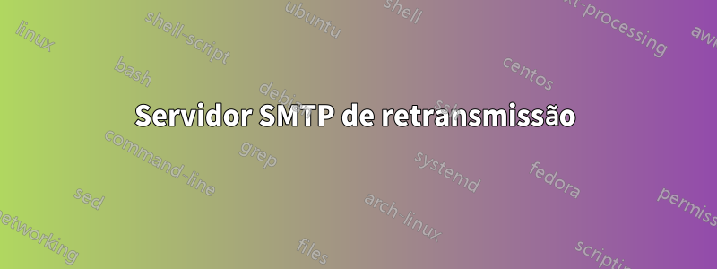 Servidor SMTP de retransmissão