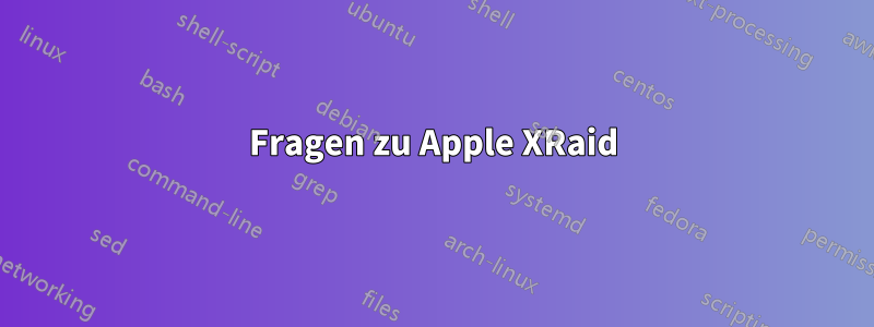 Fragen zu Apple XRaid