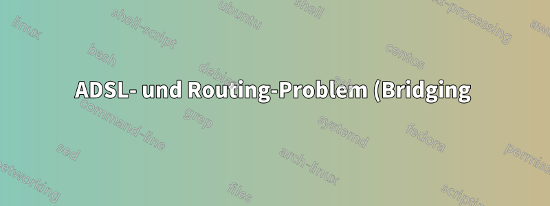 ADSL- und Routing-Problem (Bridging) mit DLINK 320B und Fortinet Fortigate 60