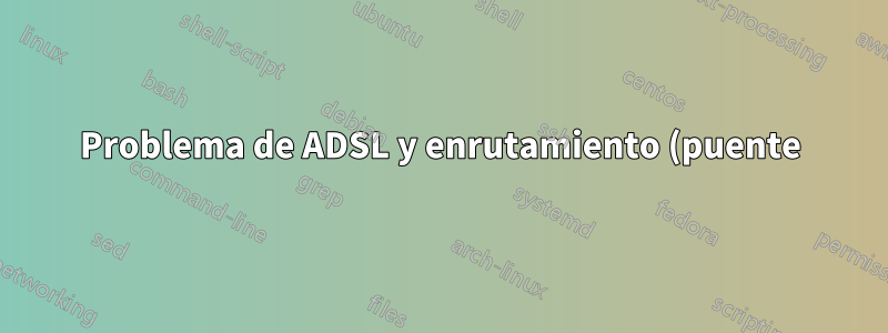 Problema de ADSL y enrutamiento (puente) con DLINK 320B y Fortinet Fortigate 60