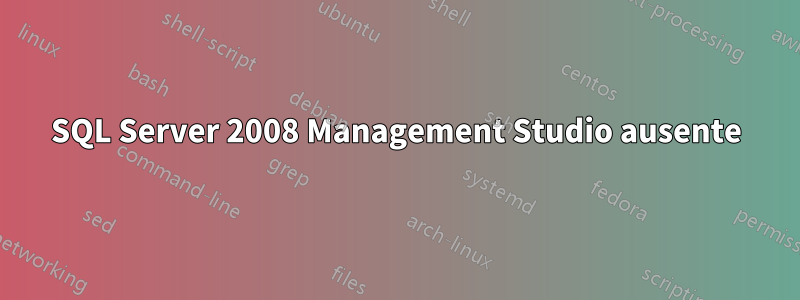 SQL Server 2008 Management Studio ausente