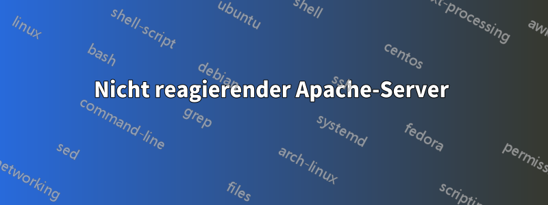 Nicht reagierender Apache-Server
