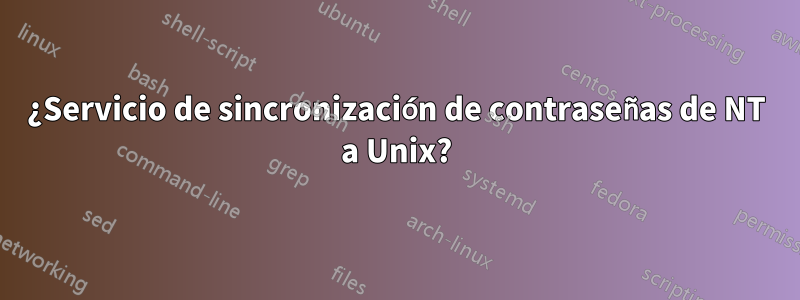 ¿Servicio de sincronización de contraseñas de NT a Unix?