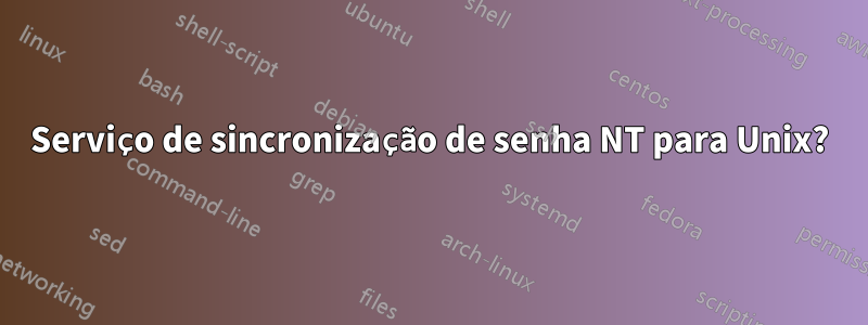 Serviço de sincronização de senha NT para Unix?