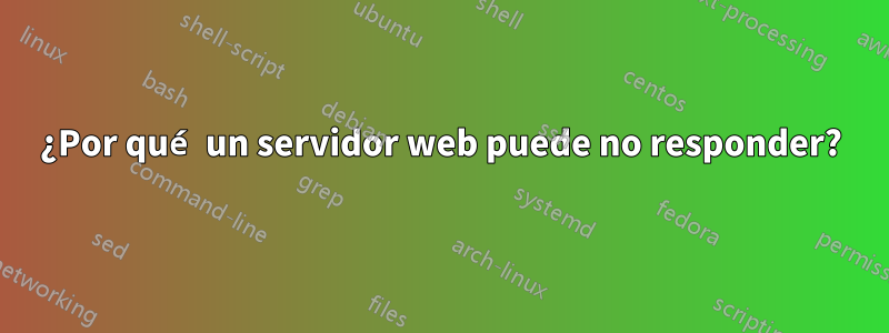 ¿Por qué un servidor web puede no responder?