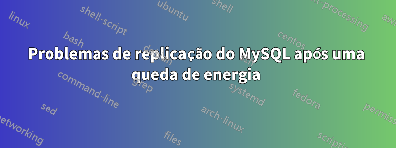 Problemas de replicação do MySQL após uma queda de energia