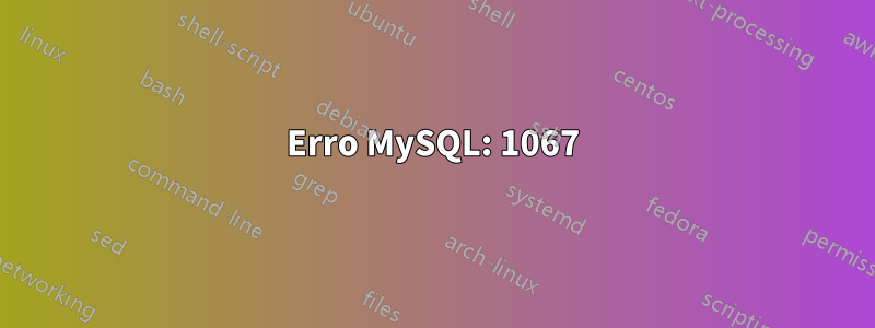 Erro MySQL: 1067