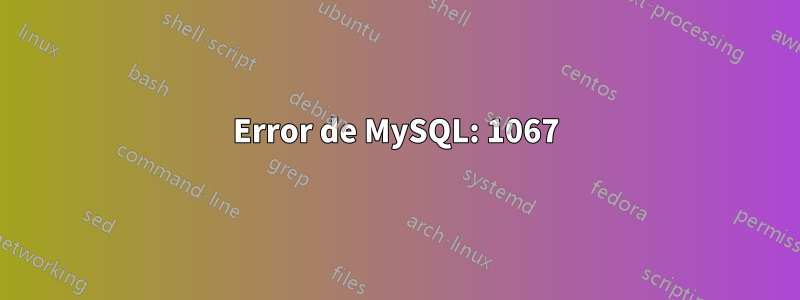 Error de MySQL: 1067