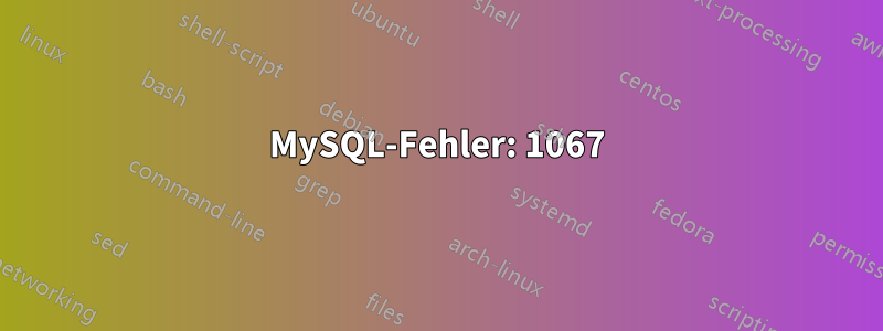 MySQL-Fehler: 1067