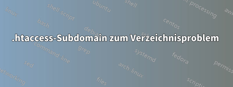 .htaccess-Subdomain zum Verzeichnisproblem