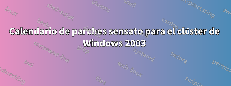 Calendario de parches sensato para el clúster de Windows 2003