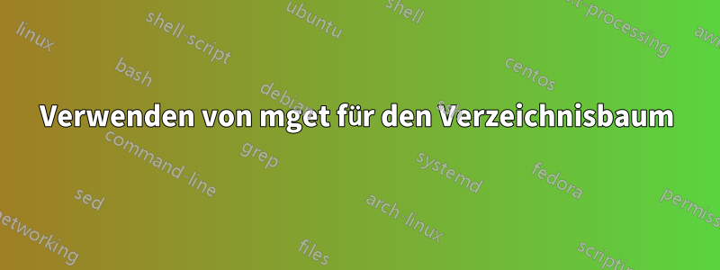 Verwenden von mget für den Verzeichnisbaum