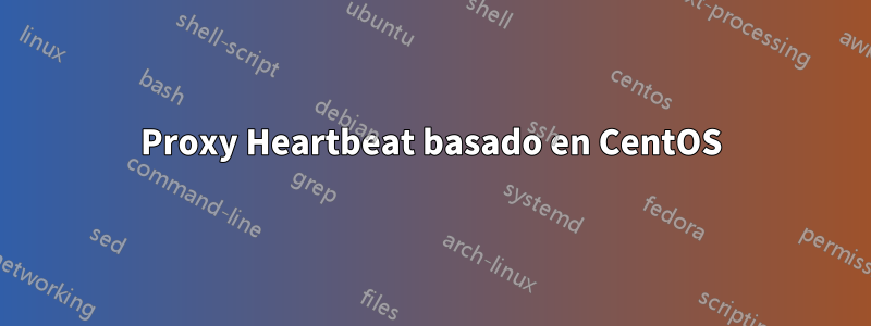 Proxy Heartbeat basado en CentOS