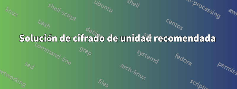 Solución de cifrado de unidad recomendada