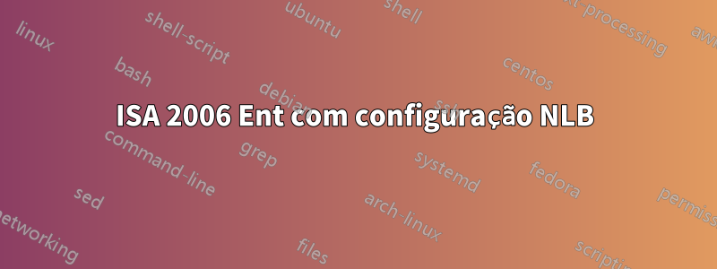 ISA 2006 Ent com configuração NLB