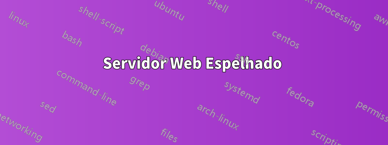 Servidor Web Espelhado