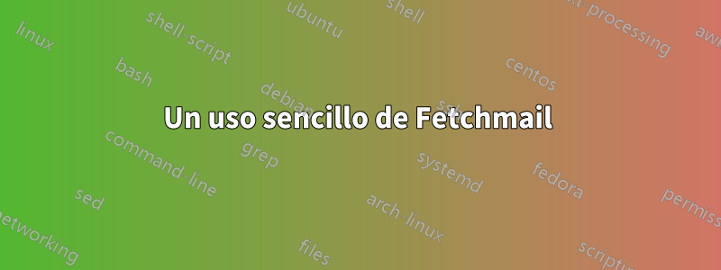 Un uso sencillo de Fetchmail