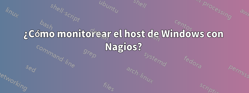 ¿Cómo monitorear el host de Windows con Nagios?