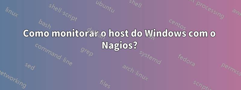 Como monitorar o host do Windows com o Nagios?