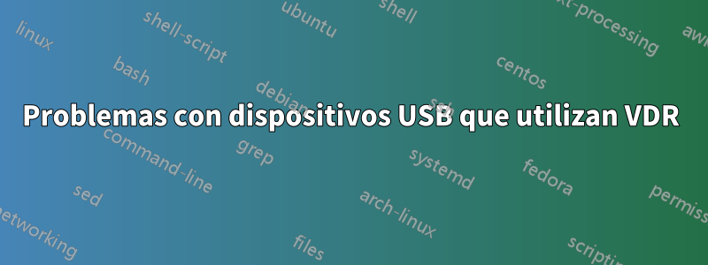 Problemas con dispositivos USB que utilizan VDR