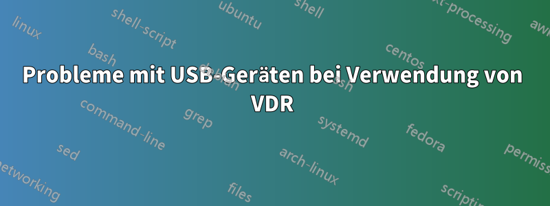 Probleme mit USB-Geräten bei Verwendung von VDR