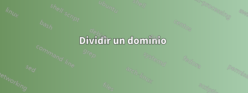 Dividir un dominio