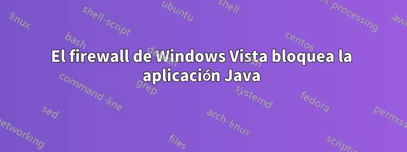 El firewall de Windows Vista bloquea la aplicación Java