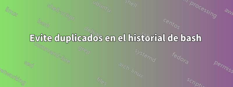Evite duplicados en el historial de bash