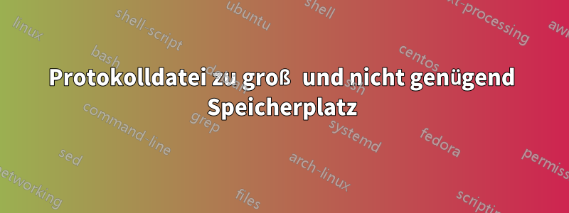 Protokolldatei zu groß und nicht genügend Speicherplatz