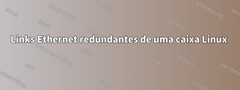 Links Ethernet redundantes de uma caixa Linux