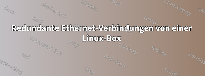 Redundante Ethernet-Verbindungen von einer Linux-Box