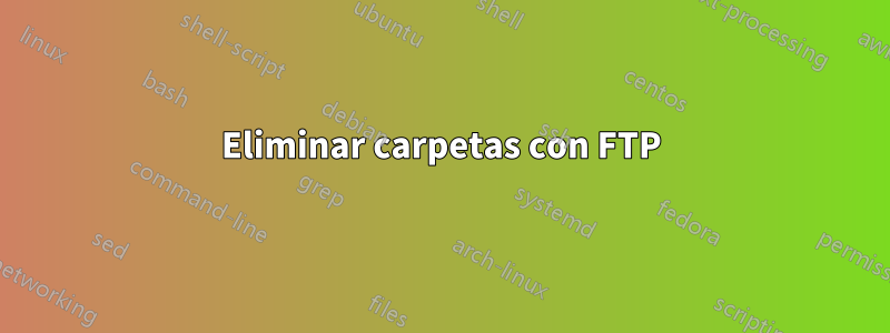 Eliminar carpetas con FTP