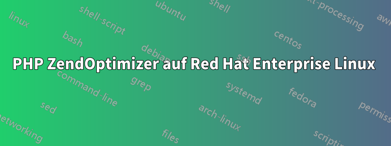 PHP ZendOptimizer auf Red Hat Enterprise Linux