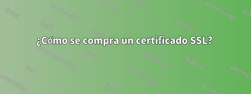 ¿Cómo se compra un certificado SSL?