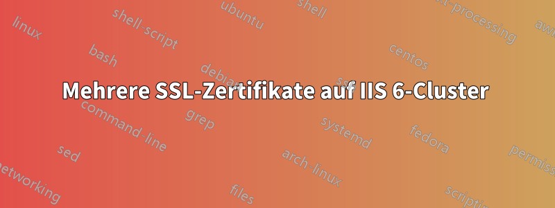 Mehrere SSL-Zertifikate auf IIS 6-Cluster