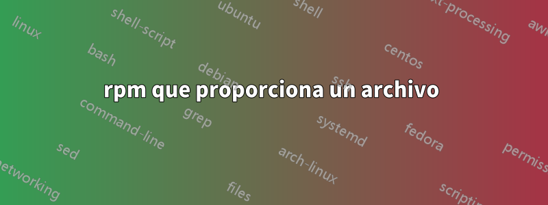 rpm que proporciona un archivo