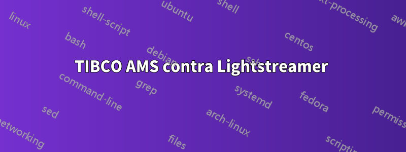 TIBCO AMS contra Lightstreamer