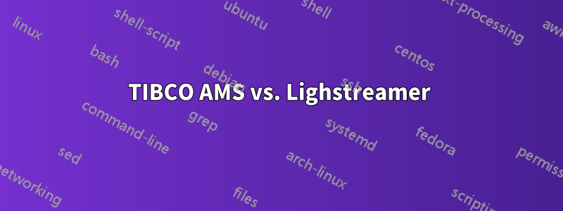 TIBCO AMS vs. Lighstreamer