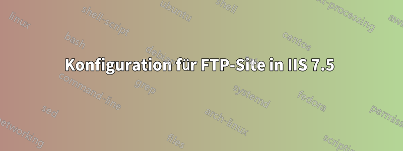 Konfiguration für FTP-Site in IIS 7.5