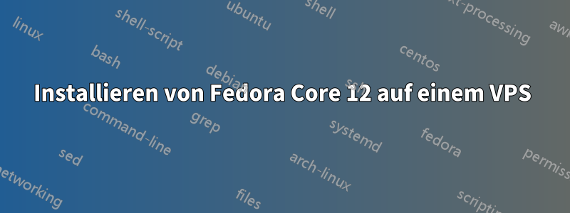 Installieren von Fedora Core 12 auf einem VPS