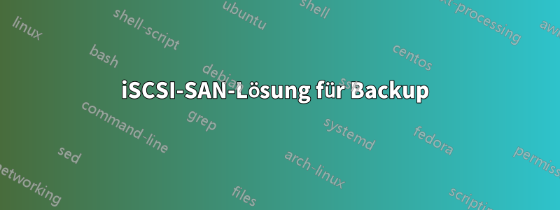 iSCSI-SAN-Lösung für Backup 