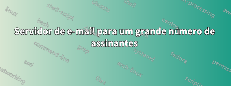 Servidor de e-mail para um grande número de assinantes