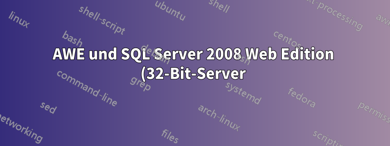 AWE und SQL Server 2008 Web Edition (32-Bit-Server)